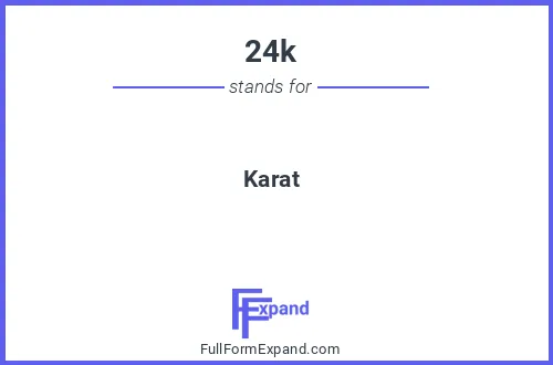 Full form of 24k