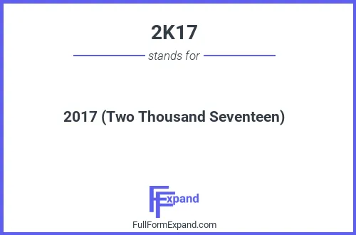 Full form of 2K17