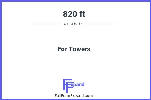 Full form of 820 ft