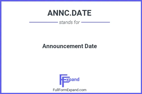 Full form of ANNC.DATE