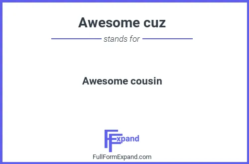 Full form of Awesome cuz