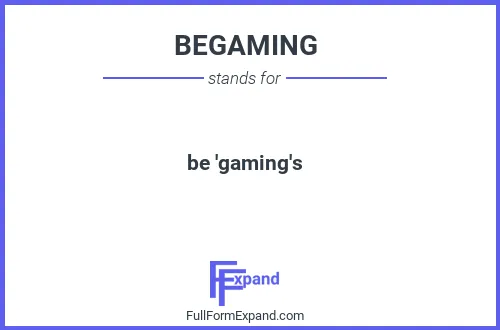 Full form of BEGAMING