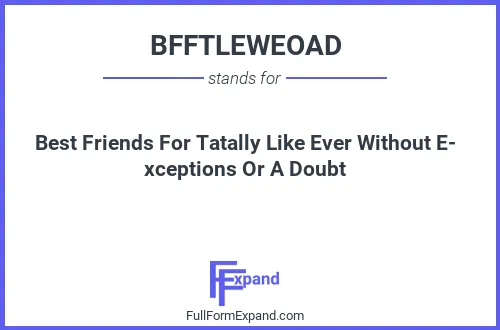 Full form of BFFTLEWEOAD