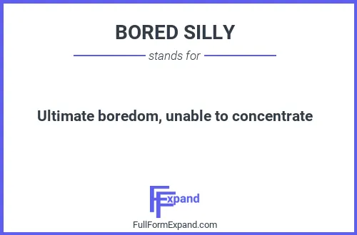 Full form of BORED SILLY