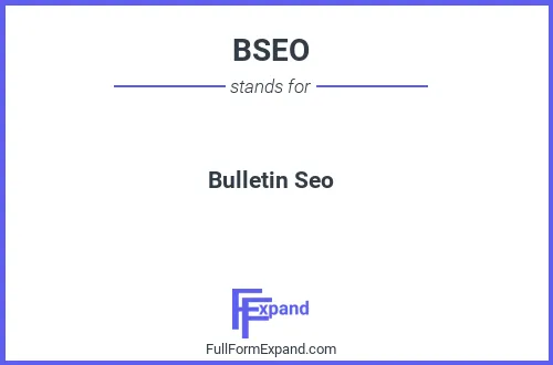 Full form of BSEO