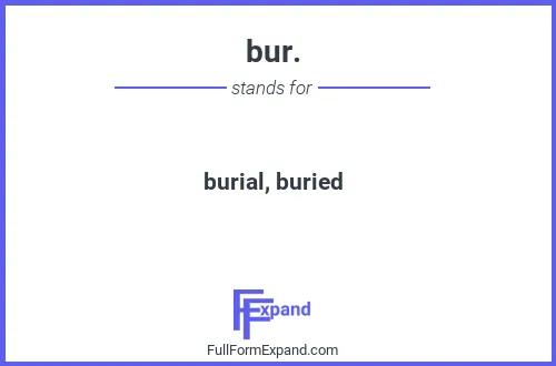 Full form of bur.