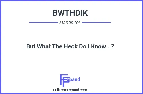 Full form of BWTHDIK
