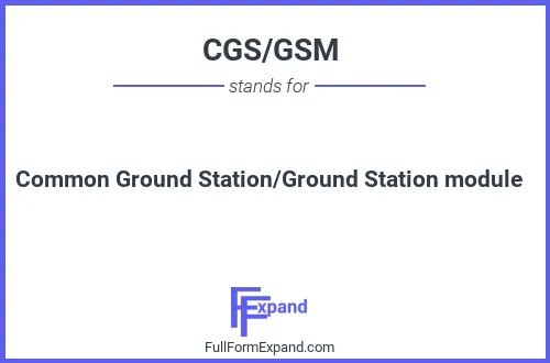 Full form of CGS/GSM