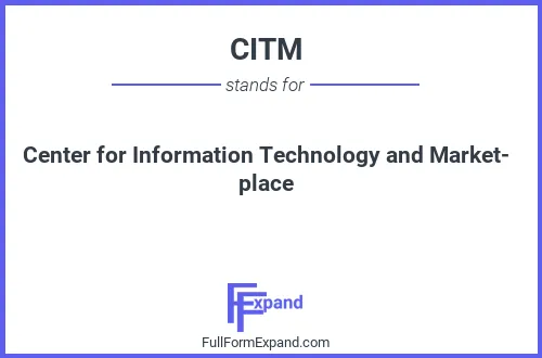 Full form of CITM
