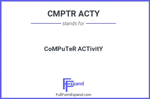 Full form of CMPTR ACTY