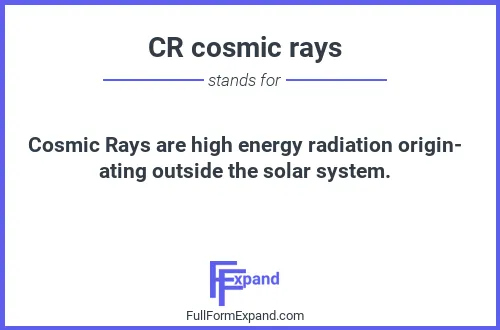 Full form of CR cosmic rays