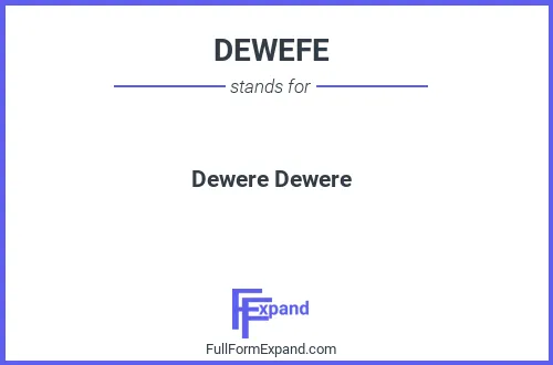 Full form of DEWEFE