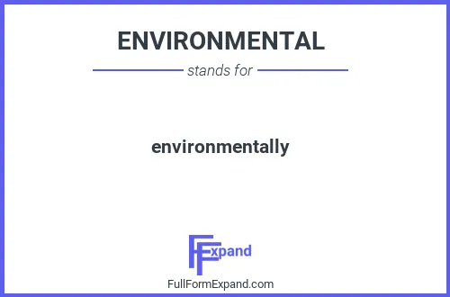 Full form of ENVIRONMENTAL
