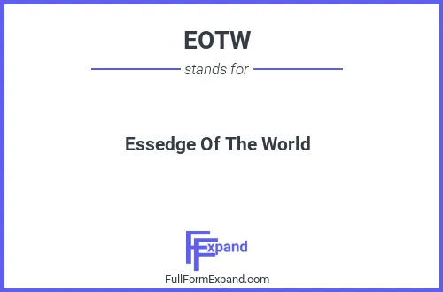 Full form of EOTW
