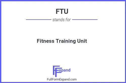 Full form of FTU