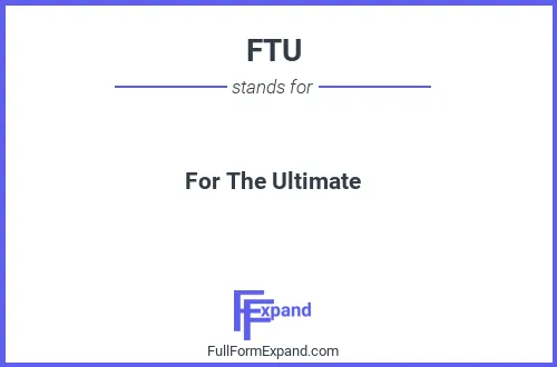 Full form of FTU