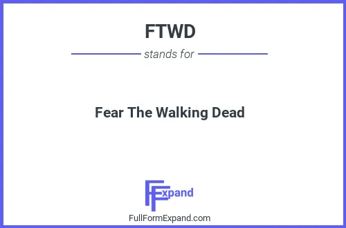 Full form of FTWD