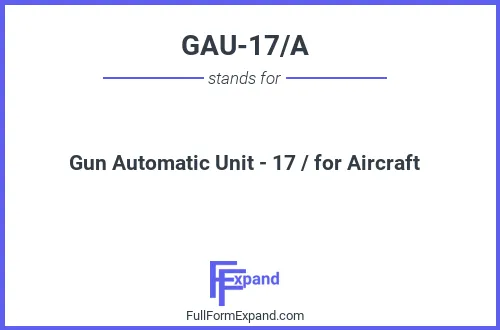 Full form of GAU-17/A