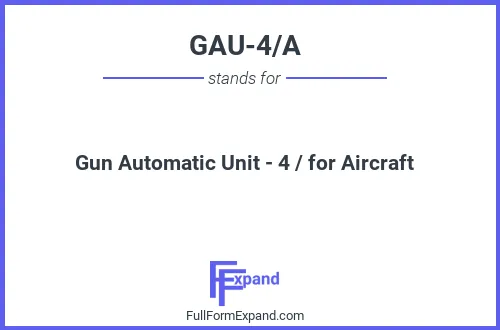 Full form of GAU-4/A
