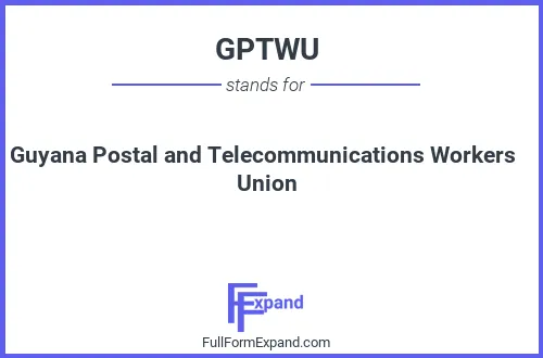 Full form of GPTWU
