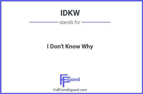 Full form of IDKW
