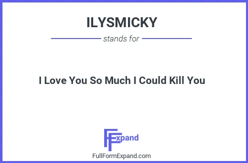 Full form of ILYSMICKY