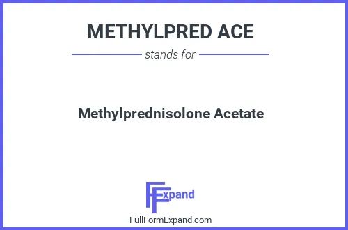 Full form of METHYLPRED ACE