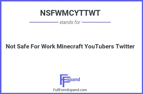 Full form of NSFWMCYTTWT