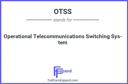 Full form of OTSS