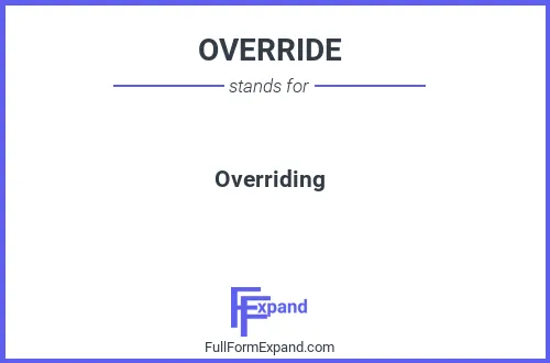Full form of OVERRIDE
