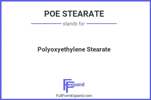 Full form of POE STEARATE