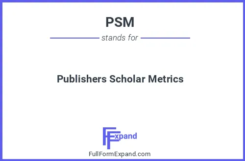 Full form of PSM