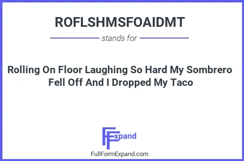 Full form of ROFLSHMSFOAIDMT