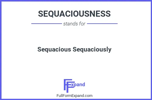 Full form of SEQUACIOUSNESS