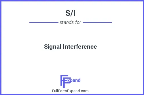 Full form of S/I