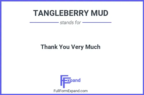 Full form of TANGLEBERRY MUD