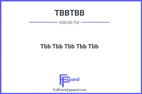 Full form of TBBTBB