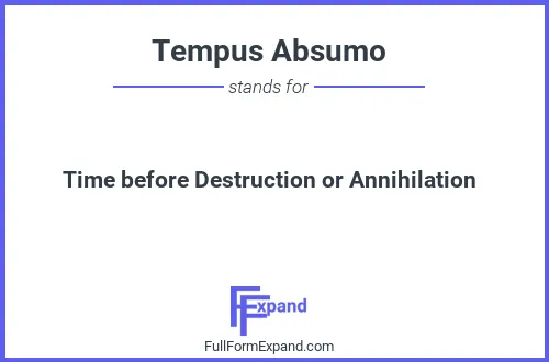 Full form of Tempus Absumo