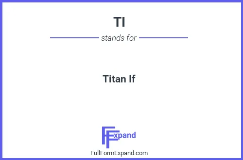 Full form of TI