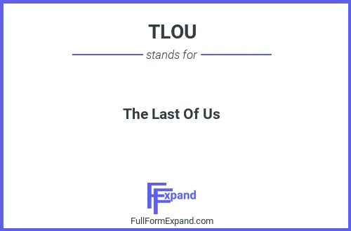 Full form of TLOU