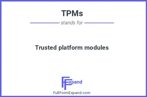Full form of TPMs
