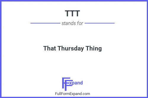 Full form of TTT