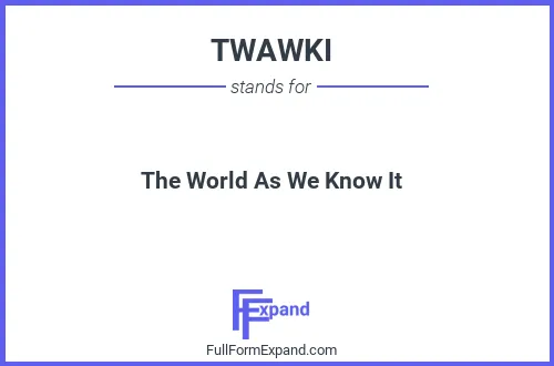 Full form of TWAWKI