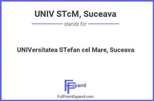 Full form of UNIV STcM, Suceava