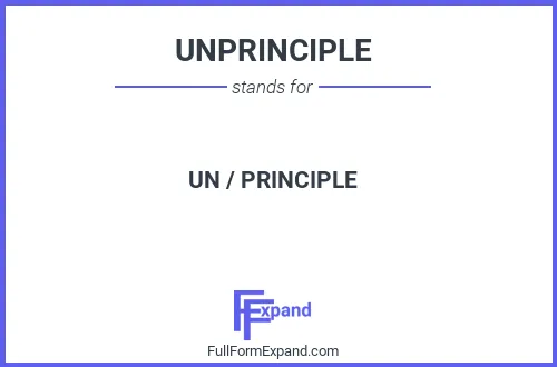 Full form of UNPRINCIPLE