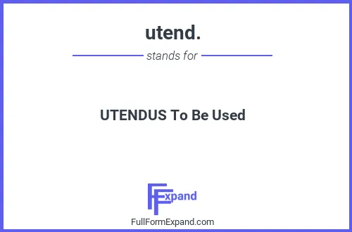 Full form of utend.