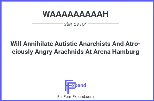 Full form of WAAAAAAAAAH