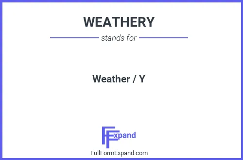 Full form of WEATHERY