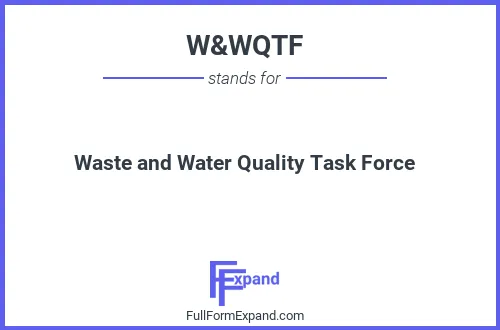 Full form of W&WQTF