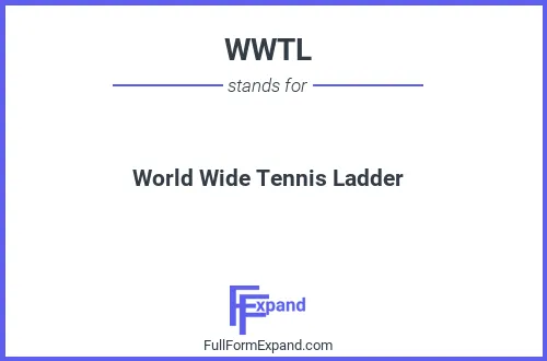 Full form of WWTL